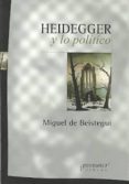HEIDEGGER Y LO POLTICO de DE BEISTEGUI, MIGUEL 