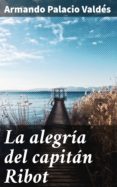 La Alegría Del Capitán Ribot (ebook)