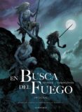 EN LA BUSCA DEL FUEGO di ROUDIER, EMMANUEL 