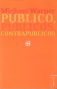 PUBLICO, PUBLICOS Y CONTRAPUBLICOS de WARNER, MICHAEL 