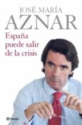 ESPAA PUEDE SALIR DE LA CRISIS de AZNAR, JOSE MARIA 