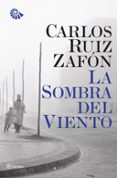 LA SOMBRA DEL VIENTO de RUIZ ZAFON, CARLOS 