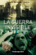 LA GUERRA INVISIBLE de PALATCHI, AGUSTIN BERNALDO 