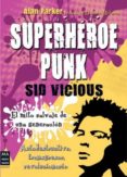 SUPERHEROE PUNK: SID VICIOUS de PARKER, ALAN 