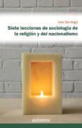 SIETE LECCIONES DE SOCIOLOGIA DE LA RELIGION Y EL NACIONALISMO di SANTIAGO, JOSE 