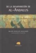DE LA DESAPARICION DE AL-ANDALUS (2 ED.) de MAILLO SALGADO, FELIPE 