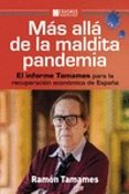 MAS ALLA DE LA MALDITA PANDEMIA: EL INFORME TAMAMES PARA LA RECUPERACION ECONOMICA DE ESPAA di TAMAMES, RAMON 