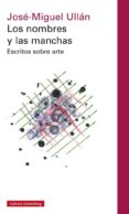 LOS NOMBRES Y LAS MANCHAS de ULLAN HERNANDEZ, JOSE MIGUEL 