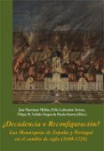 DECADENCIA O RECONFIGURACION?: LAS MONARQUIAS DE ESPAA Y PORTUGAL EN EL CAMBIO (1640-1724) di VV.AA. 