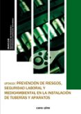 UF0410 PREVENCION DE RIESGOS, SEGURIDAD LABORAL Y MEDIOAMBIENTAL EN LA INSTALACION DE TUBERIAS Y APARATOS di VV.AA. 