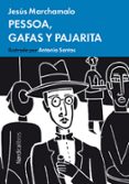 PESSOA, GAFAS Y PAJARITA de MARCHAMALO, JESUS 