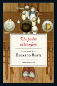 UN PADRE EXTRANJERO de BERTI, EDUARDO 