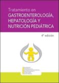 TRATAMIENTO EN GASTROENTEROLOGA, HEPATOLOGA Y NUTRICIN PEDITR ICA (4 ED.) di VV.AA. 