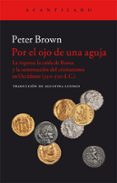 POR EL OJO DE UNA AGUJA de BROWN, PETER 