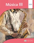 Portada de Musica III ESO Ed 2020 2º Ciclo ESO (3º y 4º ESO)