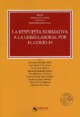 LA RESPUESTA NORMATIVA A LA CRISIS LABORAL POR EL COVID-19 di VILA TIERNO, FRANCISCO 