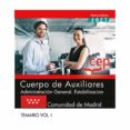 CUERPO DE AUXILIARES. ADMINISTRACION GENERAL. ESTABILIZACION. COMUNIDAD DE MADRID. TEMARIO VOL. I di VV.AA. 