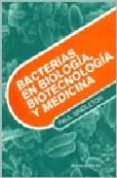 BACTERIAS EN BIOLOGIA, BIOTECNOLOGIA Y MEDICINA di SINGLETON, PAUL 