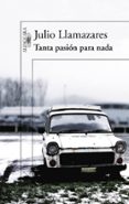 TANTA PASION PARA NADA de LLAMAZARES, JULIO 