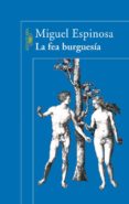 LA FEA BURGUESIA de ESPINOSA, MIGUEL 