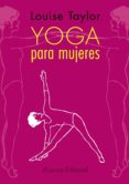 YOGA PARA MUJERES de TAYLOR, LOUISE 