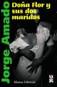DOA FLOR Y SUS DOS MARIDOS: HISTORIA MORAL Y DE AMOR de AMADO, JORGE 