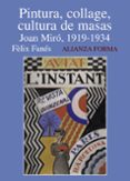 PINTURA, COLLAGE, CULTURA DE MASAS: JOAN MIRO, 1919-1934 de FANES, FELIX 