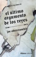 EL ULTIMO ARGUMENTO DE LOS REYES (LA PRIMERA LEY III) de ABERCROMBIE, JOE 