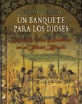 UN BANQUETE PARA LOS DIOSES: COMIDAS, RITOS Y HAMBRES EN EL NUEVO MUNDO de REMESAL, AGUSTIN 