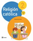 RELIGIN CATLICA 2 EDUCACION PRIMARIA CASTELLANO (ED 2015) CICL O 1 di VV.AA. 