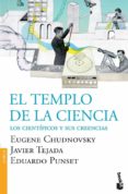 EL TEMPLO DE LA CIENCIA: LOS CIENTIFICOS Y SUS CREENCIAS de CHUDNOVSKY, EUGENE  TEJADA, JAVIER 