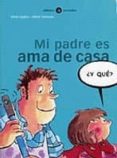 MI PADRE ES AMA DE CASA de UGIDOS RUIZ, SILVIA  VALVERDE, MIKEL 