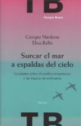 SURCAR EL MAR A ESPALDAS DEL CIELO: LECCIONES SOBRE EL CAMBIO TERAPEUTICO Y LAS LOGICAS NO ORDINARIAS de NARDONE, GIORGIO  BALBI, ELISA 