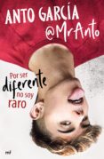 POR SER DIFERENTE NO SOY RARO di GARCIA @MRANTO, ANTON 