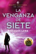 LEGADOS DE LORIEN 5: LA VENGANZA DE SIETE de LORE, PITTACUS 
