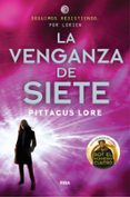 LEGADOS DE LORIEN 5: LA VENGANZA DE SIETE di LORE, PITTACUS 