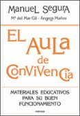 EL AULA DE CONVIVENCIA: MATERIALES EDUCATIVOS PARA SU BUEN FUNCIO NAMIENTO di SEGURA, MANUEL 