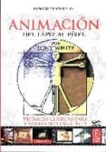 ANIMACION: DEL LAPIZ AL PIXEL di WHITE, TONY 