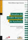 DESAFIOS DEL PERDON DESPUES DE AUSCHWITZ: REFLEXIONES DE JANKELEV ITCH DESDE LA SHOA de LOPEZ GUZMAN, MARIA DOLORES 