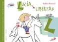 LUCIA Y LA LIBERTAD de MONREAL, VIOLETA 