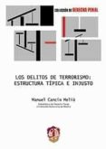 DELITOS DE TERRORISMO: ESTRUCTURA TIPICA E INJUSTO di CANCIO MELIA, MANUEL 