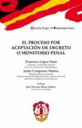 EL PROCESO POR ACEPTACIN DE DECRETO O MONITORIO PENAL de LOPEZ SIMO, FRANCISCO 