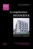 LA ARQUITECTURA MODERNA: ROMANTICISMO Y REINTEGRACIN di HITCHCOCK, HENRY-RUSSELL 