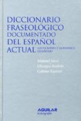 DICCIONARIO FRASEOLOGICO DOCUMENTADO DEL ESPAOL ACTUAL: LOCUCION ES Y MODISMOS ESPAOLES (2 ED.) de SECO, MANUEL  ANDRES, OLIMPIA  RAMOS, GABINO 