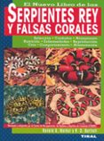 SERPIENTES REY Y FALSAS CORALES di BARTLETT, RICHARD D.  MARKEL, RONALD G. 