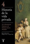 HISTORIA DE LA VIDA PRIVADA (IV): DE LA REVOLUCION FRANCESA A LA PRIMERA GUERRA MUNDIAL de DUBY, GEORGE  ARIES, PHILIPPE 