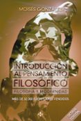 INTRODUCCION AL PENSAMIENTO FILOSOFICO: FILOSOFIA Y MODERNIDAD (8 ED.) de GONZALEZ, MOISES 