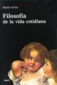 FILOSOFIA DE LA VIDA COTIDIANA di ALVIRA, RAFAEL 