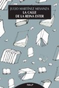 LA CALLE DE LA REINA ESTER di MARTINEZ MESANZA, JULIO 