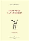 DIGAN ADIS A LA MUCHACHA (PREMIO ADONAIS 2017) di FLORES ROBLA, ALBA 